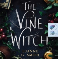 The Vine Witch written by Luanne G. Smith performed by Susannah Jones on Audio CD (Unabridged)